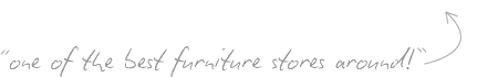 one of the best furniture stores around!